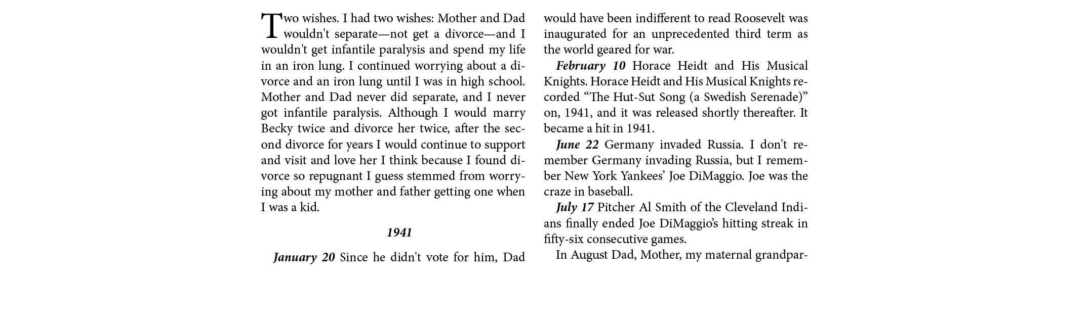 Two wishes. I had two wishes: Mother and Dad wouldn't separate—not get a ﻿divorce—and I wouldn't get ﻿infantile paral...