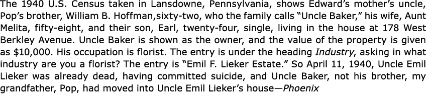 The ﻿﻿﻿﻿﻿1940 U.S. Census taken in ﻿Lansdowne, Pennsylvania, shows Edward’s mother’s uncle, Pop’s brother, William B....