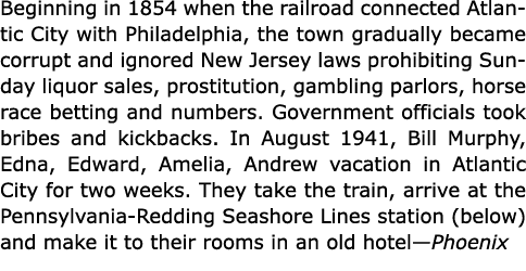Beginning in 1854 when the railroad connected ﻿Atlantic City with Philadelphia, the town gradually became corrupt an...