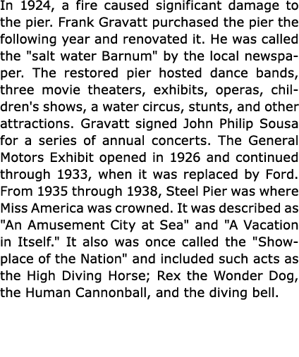 In 1924, a fire caused significant damage to the pier. ﻿Frank Gravatt purchased the pier the following year and renov...