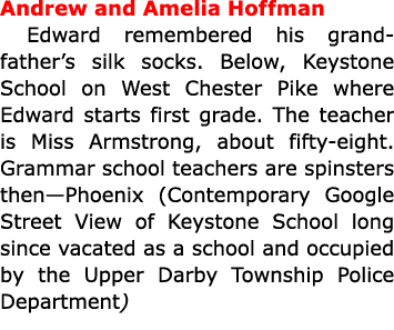 Andrew and Amelia Hoffman Edward remembered his grandfather’s silk socks. Below, Keystone School on ﻿﻿﻿West Chester P...