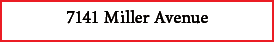 7141 ﻿Miller Avenue