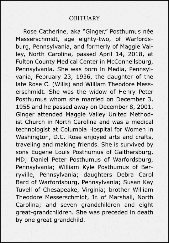 Obituary Rose Catherine, aka “Ginger,” Posthumus n e Messerschmidt, age eighty-two, of ﻿Warfordsburg, Pennsylvania, a...