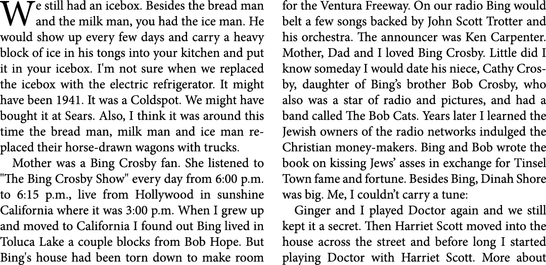 We still had an icebox. Besides the bread man and the milk man, you had the ﻿ice man. He would show up every few days...