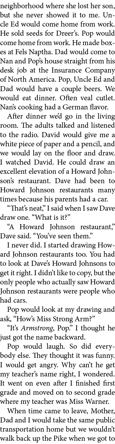 neighborhood where she lost her son, but she never showed it to me. Uncle Ed would come home from work. He sold seeds...