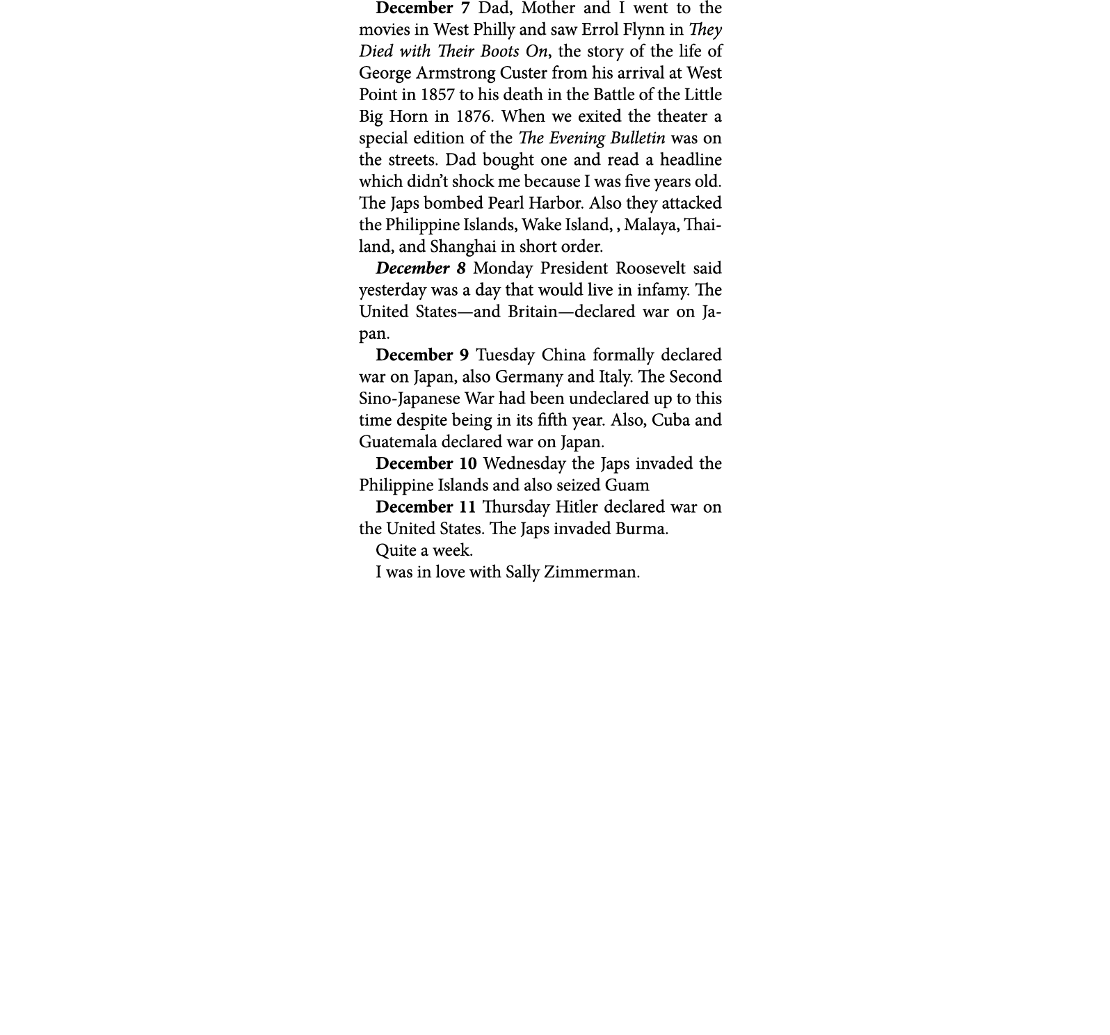 December 7 Dad, Mother and I went to the movies in West Philly and saw Errol Flynn in ﻿They Died with Their Boots On,...