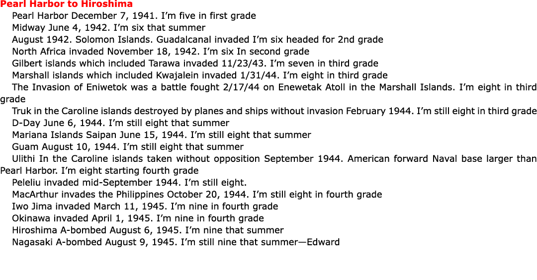 Pearl Harbor to Hiroshima ﻿Pearl Harbor December 7, 1941. I’m five in first grade Midway June 4, 1942. I’m six that ...