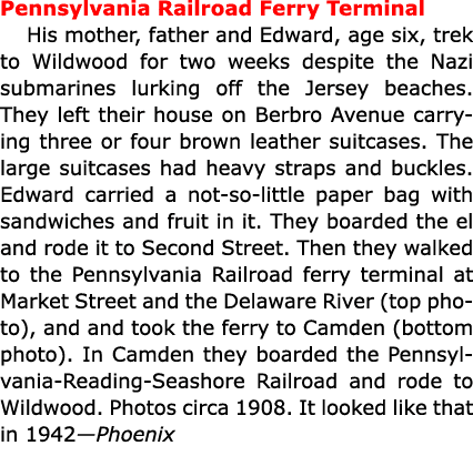 Pennsylvania Railroad Ferry Terminal His mother, father and Edward, age six, trek to ﻿Wildwood for two weeks despite...
