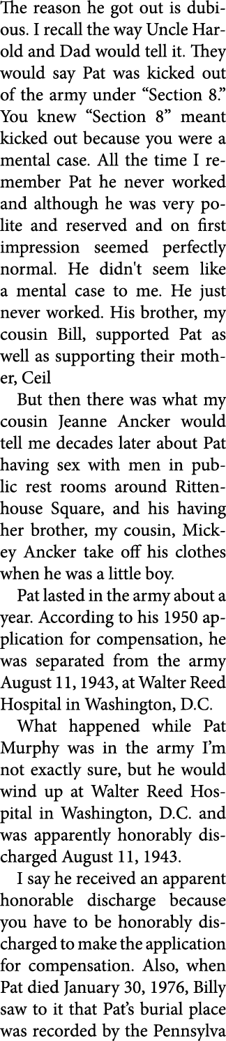 The reason he got out is dubious. I recall the way Uncle Harold and Dad would tell it. They would say Pat was kicked ...