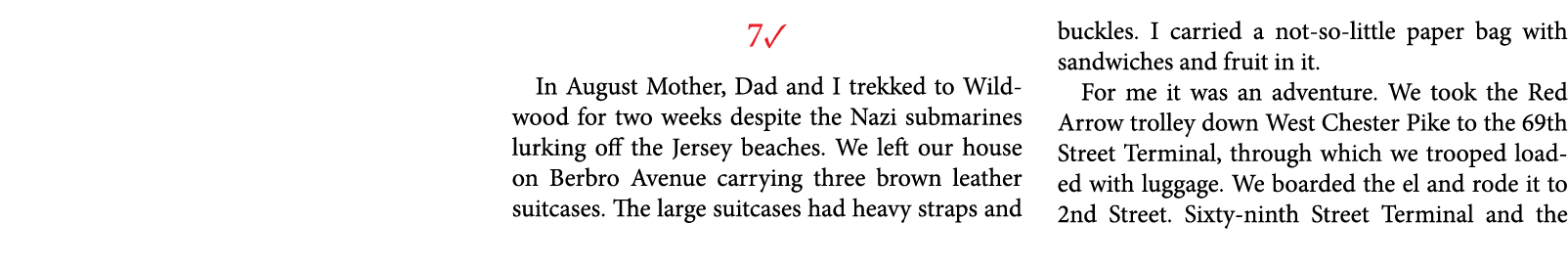 7✓ In August Mother, Dad and I trekked to Wildwood for two weeks despite the ﻿Nazi submarines lurking off the ﻿Jersey...