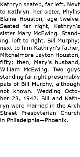 Kathryn seated, far left. Next to Kathryn, her sister, Phyllis Elaine Houston, age twelve. Seated far right, Kathryn'...