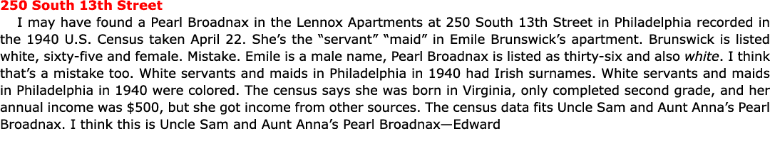 250 South 13th Street I may have found a ﻿Pearl Broadnax in the ﻿Lennox Apartments at 250 South 13th Street in Philad...