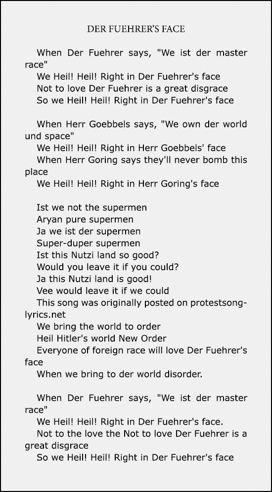 Der Fuehrer’s Face When Der Fuehrer says, \“We ist der master race\" We Heil! Heil! Right in Der Fuehrer's face Not t...