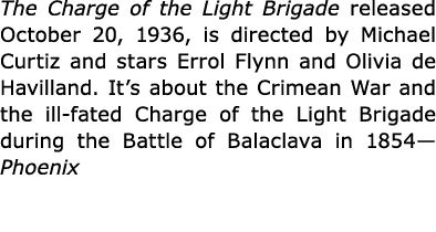 The Charge of the Light Brigade released October 20, 1936, is directed by Michael Curtiz and stars Errol Flynn and Ol...