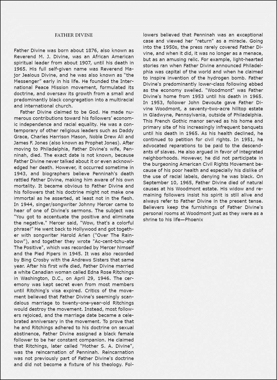 Father Divine Father Divine was born about 1876, also known as Reverend M. J. Divine, was an African American spiritu...