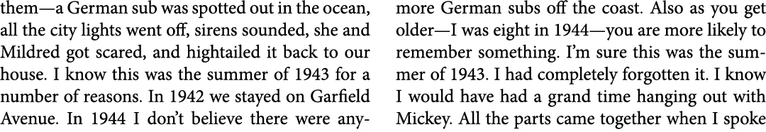 them—a German sub was spotted out in the ocean, all the city lights went off, sirens sounded, she and Mildred got sca...