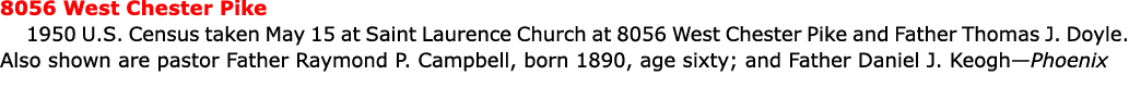 8056 West Chester Pike ﻿1950 U.S. Census taken May 15 at Saint Laurence Church at 8056 West Chester Pike and Father T...