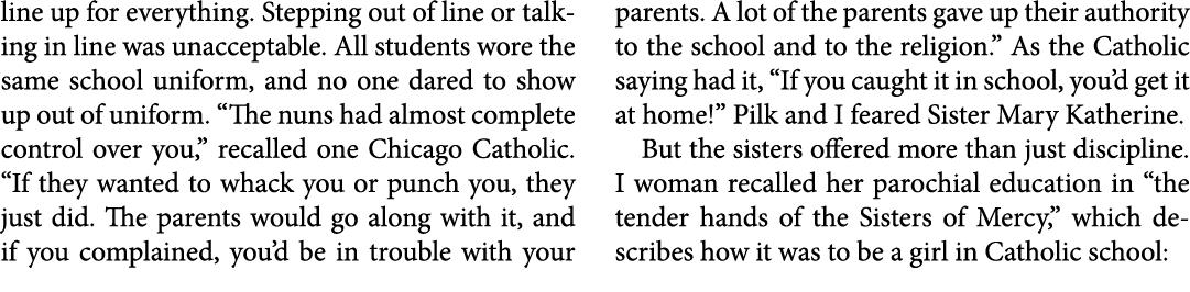 line up for everything. Stepping out of line or talking in line was unacceptable. All students wore the same school u...