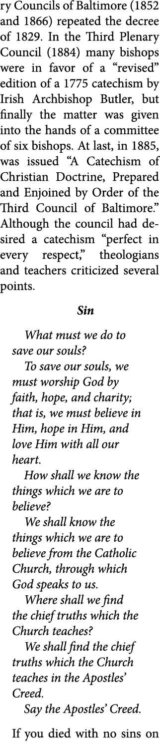ry Councils of Baltimore (1852 and 1866) repeated the decree of 1829. In the ﻿Third Plenary Council (1884) many bisho...