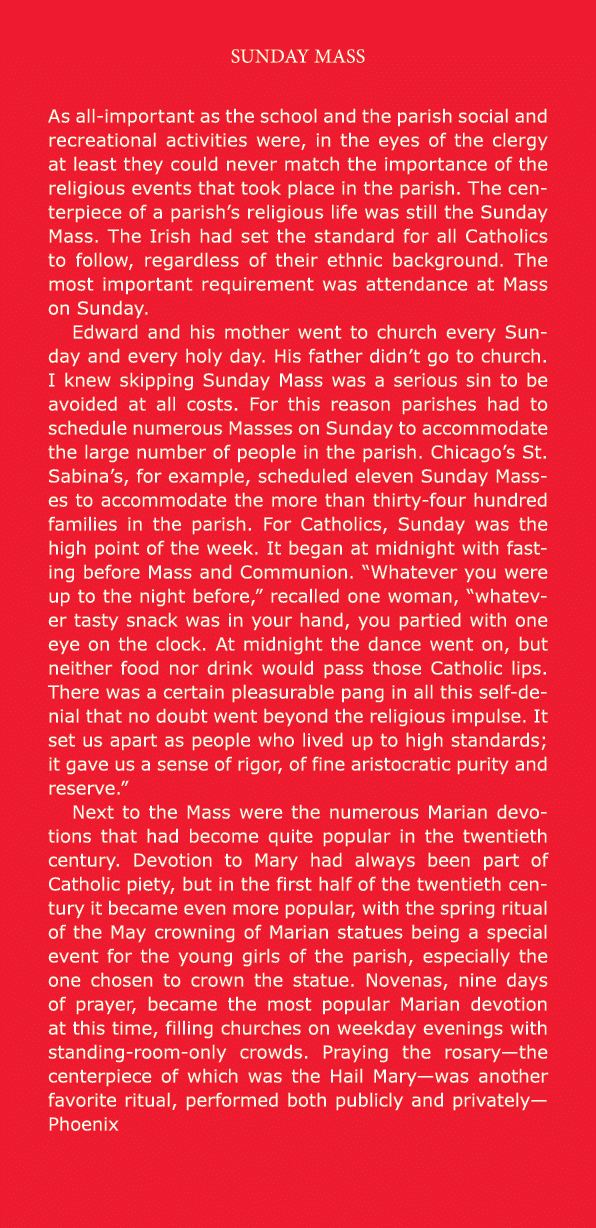 Sunday Mass As all-important as the school and the parish social and recreational activities were, in the eyes of the...