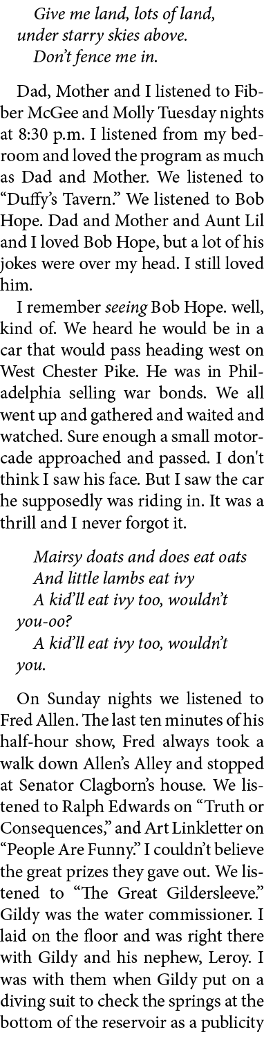 Give me land, lots of land, under starry skies above. Don’t fence me in. Dad, Mother and I listened to ﻿Fibber McGee ...