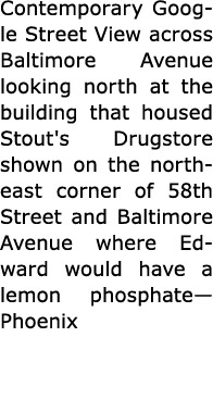 Contemporary Google Street View across Baltimore Avenue looking north at the building that housed Stout's Drugstore s...