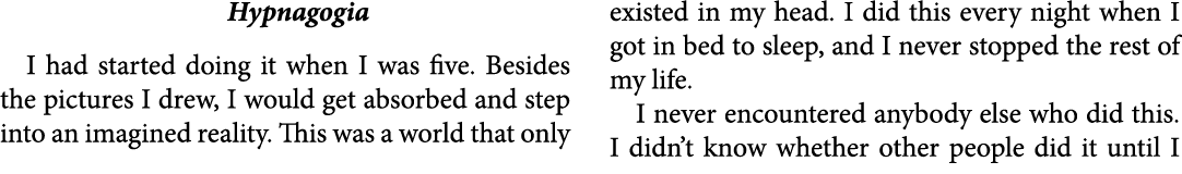 Hypnagogia I had started doing it when I was five. Besides the pictures I drew, I would get absorbed and step into a...