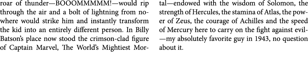 roar of thunder—BOOOMMMMM!—would rip through the air and a bolt of lightning from nowhere would strike him and instan...