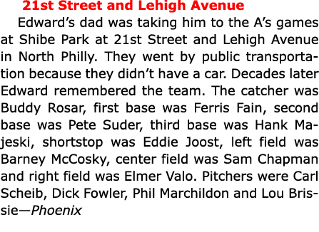  21st Street and Lehigh Avenue Edward’s dad was taking him to the A’s games at ﻿Shibe Park at 21st Street and Lehigh ...