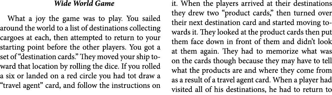 Wide World Game What a joy the game was to play. You sailed around the world to a list of destinations collecting car...