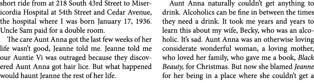 short ride from at ﻿218 South 43rd Street to ﻿Misericordia Hospital at 54th Street and Cedar Avenue, the hospital whe...