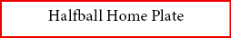 Halfball Home Plate