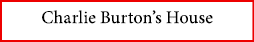 Charlie Burton’s House