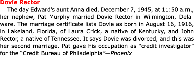 ﻿Dovie Rector The day Edward’s aunt Anna died, December 7, 1945, at 11:50 a.m., her nephew, ﻿﻿Pat Murphy married ﻿﻿D...