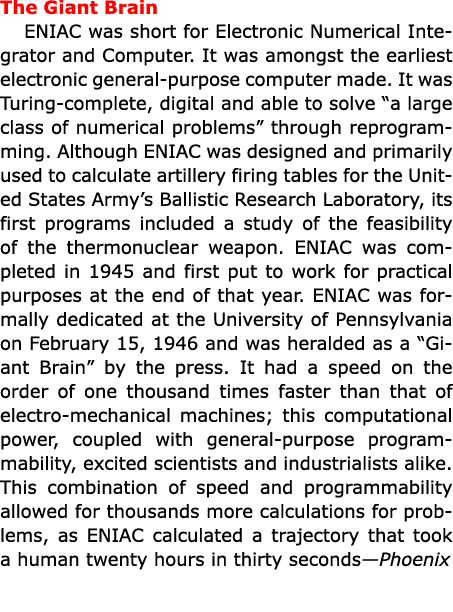The Giant Brain ENIAC was short for Electronic Numerical Integrator and Computer. It was amongst the earliest electro...