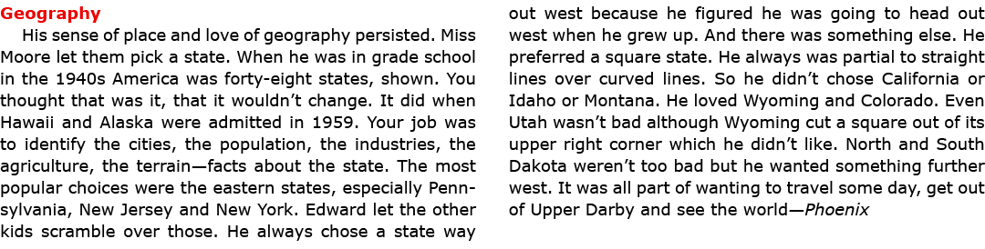 Geography His ﻿sense of place and love of geography persisted. Miss Moore let them pick a state. When he was in grade...