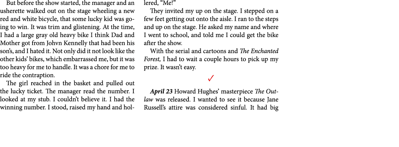 But before the show started, the manager and an usherette walked out on the stage wheeling a new red and white bicycl...