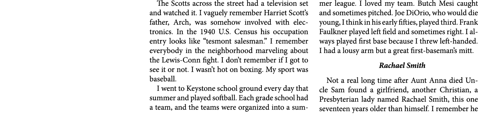 The Scotts across the street had a television set and watched it. I vaguely remember ﻿Harriet Scott’s father, Arch, w...
