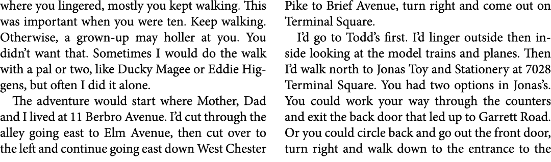 where you lingered, mostly you kept walking. This was important when you were ten. Keep walking. Otherwise, a grown-u...