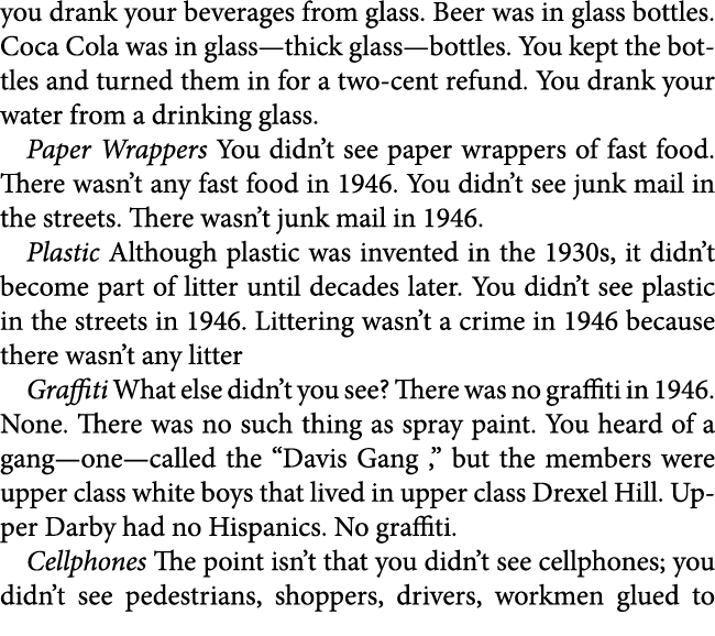 you drank your beverages from glass. Beer was in glass bottles. Coca Cola was in glass—thick glass—bottles. You kept ...