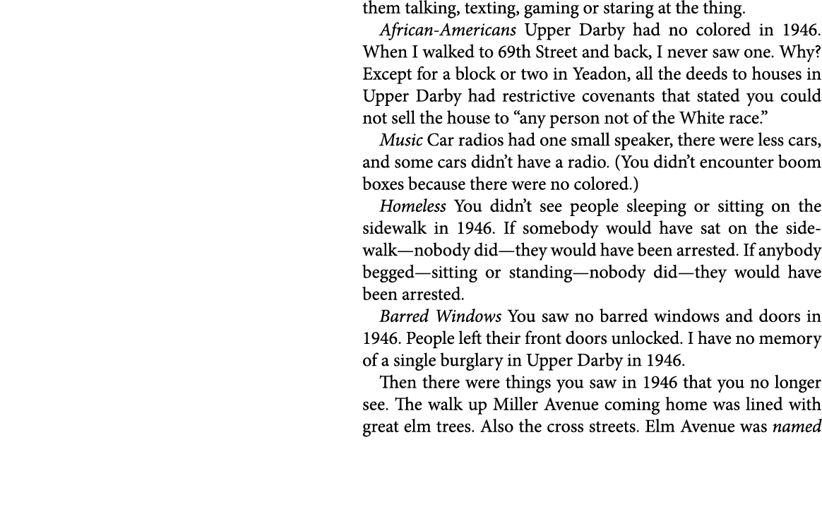 them talking, texting, gaming or staring at the thing. African-Americans Upper Darby had no colored in 1946. When I w...