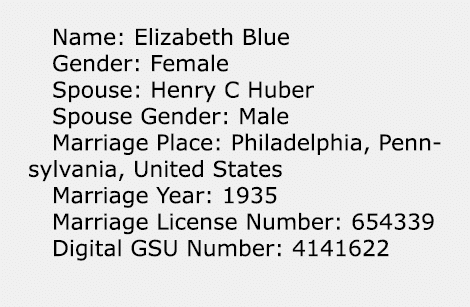 Name: Elizabeth Blue Gender: Female Spouse: Henry C Huber Spouse Gender: Male Marriage Place: Philadelphia, Pennsylva...