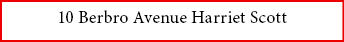 10 Berbro Avenue ﻿Harriet Scott 