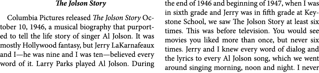 The Jolson Story Columbia Pictures released The Jolson Story October 10, 1946, a musical biography that purported to ...