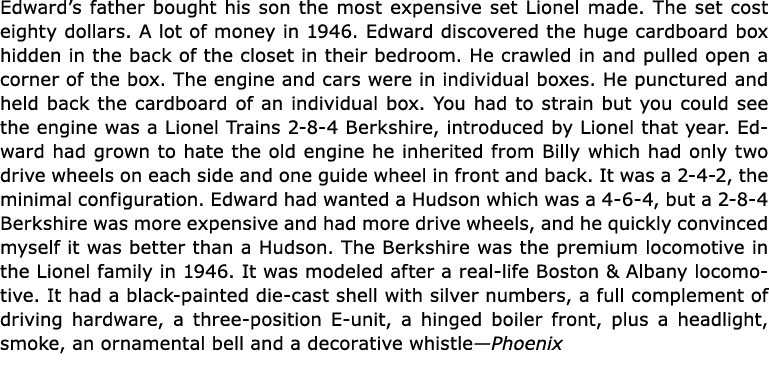 Edward’s father bought his son the most expensive set Lionel made. The set cost eighty dollars. A lot of money in 194...