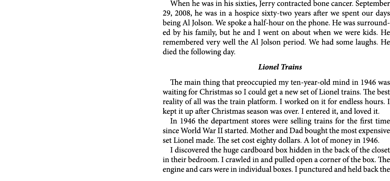 When he was in his sixties, Jerry contracted bone cancer. September 29, 2008, he was in a hospice sixty-two years aft...