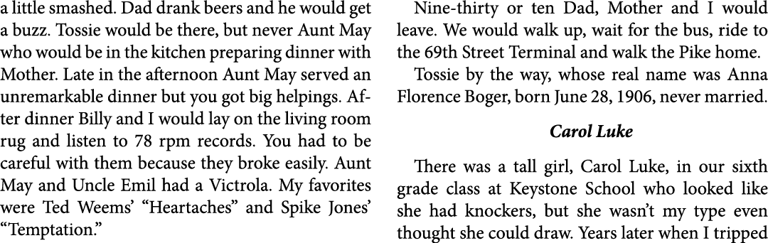 a little smashed. Dad drank beers and he would get a buzz. Tossie would be there, but never Aunt May who would be in ...