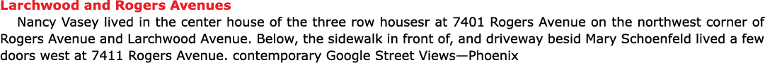 Larchwood and Rogers Avenues ﻿Nancy Vasey lived in the center house of the three row housesr at 7401 Rogers Avenue on...