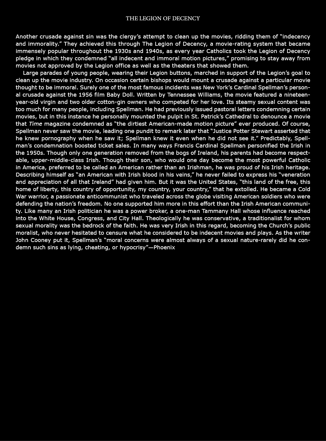 the Legion of Decency Another crusade against sin was the clergy’s attempt to clean up the movies, ridding them of “i...