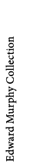 Edward Murphy Collection